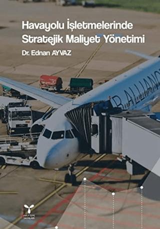 Havayolu İşletmelerinde Stratejik Maliyet Yönetimi | Umuttepe Yayınları (Ciltsiz) - Resim 1