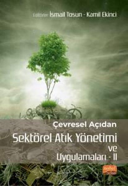 Çevresel Açıdan Sektörel Atık Yönetimi ve Uygulamaları - 2 | Nobel Bilimsel Eserler (İnce Kapak) - Resim 1