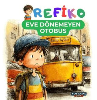 Refiko – Eve Dönemeyen Otobüs | Klasikhane Çocuk (Ciltsiz) - Resim 1