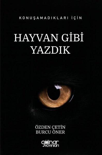 Konuşamadıkları İçin Hayvan Gibi Yazdık | Gülnar Yayınları (İnce Kapak) - Resim 1