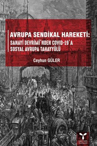 Avrupa Sendikal Hareketi: Sanayi Devrimi'nden Covid-19'a Sosyal Avrupa Tahayyülü | Umuttepe Yayınları (Ciltsiz) - Resim 1