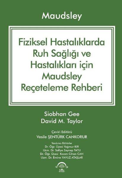 Maudsley-Fiziksel Hastalıklarda Ruh Sağlığı ve Hastalıkları İçin Maudsley Reçeteleme Rehberi | Ema Tıp Kitabevi (İnce Kapak) - Resim 1