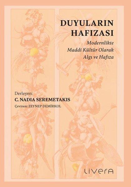 Duyuların Hafızası: Modernlikte Maddi Kültür Olarak Algı ve Hafıza | Livera Yayınevi (İnce Kapak) - Resim 1