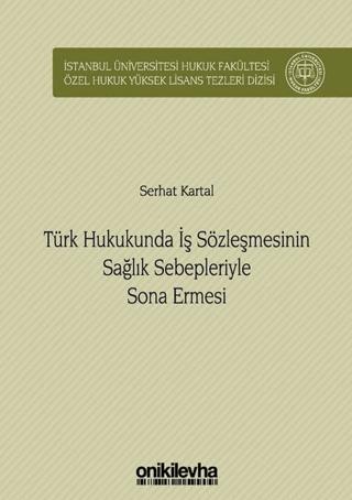 Türk Hukukunda İş Sözleşmesinin Sağlık Sebepleriyle Sona Ermesi | On İki Levha Yayınları (Ciltli) - Resim 1