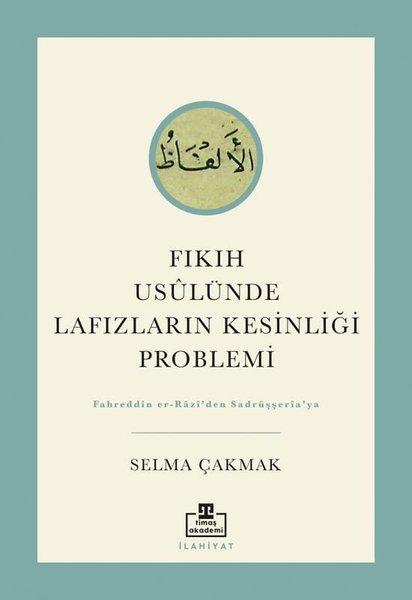 Fıkıh Usulünde Lafızların Kesinliği Problemi | Timaş Akademi (İnce Kapak) - Resim 1