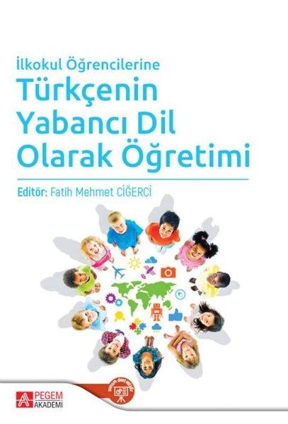 İlkokul Öğrencilerine Türkçenin Yabancı Dil Olarak Öğretimi | Pegem Akademi Yayıncılık (İnce Kapak) - Resim 1