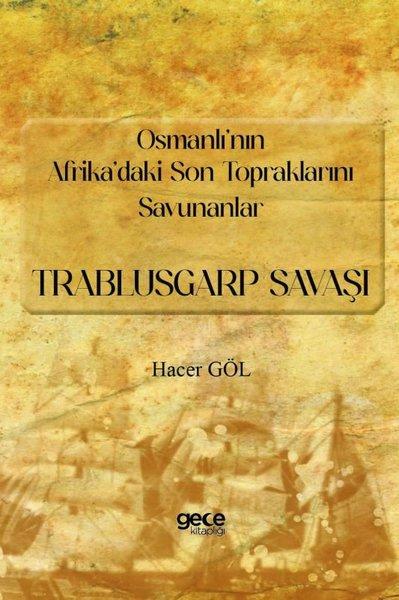 Osmanlı'nın Afrika'daki Son Topraklarını Savunanlar: Trablusgarp Savaşı | Gece Kitaplığı (İnce Kapak) - Resim 1