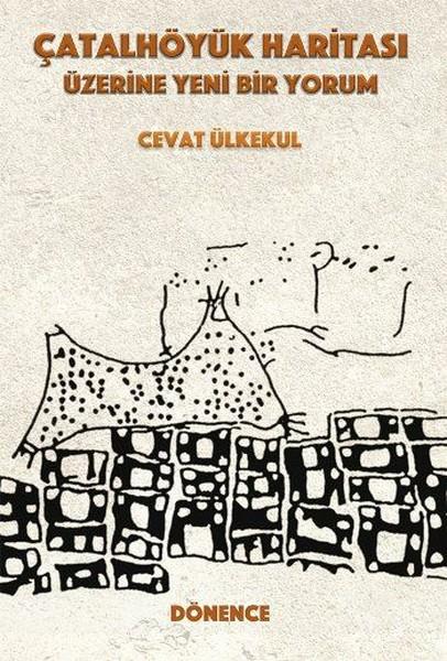 Çatalhöyük Haritası Üzerine Yeni Bir Yorum | Dönence Basım ve Yayın Hizmetleri (İnce Kapak) - Resim 1