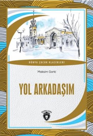 Yol Arkadaşım Dünya Çocuk Klasikleri | Dorlion Yayınları (Ciltsiz) - Resim 1