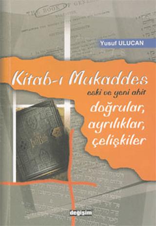 Kitab-ı Mukaddes Doğrular, Ayrılıklar, Çelişkiler | Değişim Yayınları (Ciltsiz) - Resim 1