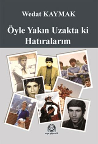 Öyle Yakın Uzakta ki Hatıralarım | Arya Yayıncılık (Ciltsiz) - Resim 1