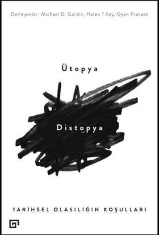 Ütopya Distopya: Tarihsel Olasılığın Koşulları | Koç Üniversitesi Yayınları (Ciltsiz) - Resim 1
