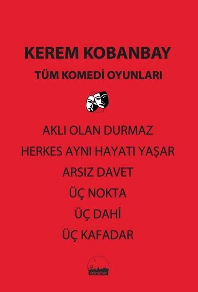 Tüm Komedi Oyunları - Aklı Olan Durmaz - Herkes Aynı Hayatı Yaşar - Arsız Davet - Üç Nokta - Üç Dahi | Kent Kitap (İnce Kapak) - Resim 1