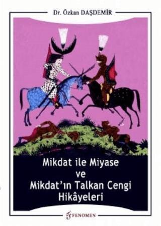 Mikdat ile Miyase ve Mikdat'ın Talkan Cengi Hikayeleri | Fenomen Yayıncılık (Ciltsiz) - Resim 1