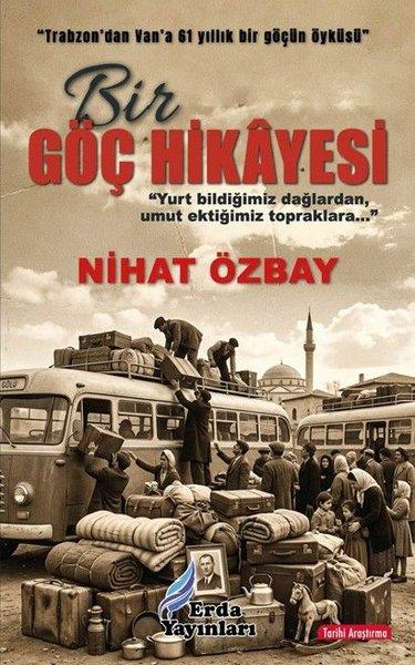 Bir Göç Hikayesi - Trabzon'dan Van'a 61 Yıllık Bir Göçün Hikayesi | Erda Yayınları (İnce Kapak) - Resim 1