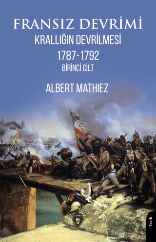 Fransız Devrimi: Krallığın Devrilmesi 1787-1792 (Birinci Cilt) | Dorlion Yayınları (Ciltsiz) - Resim 1