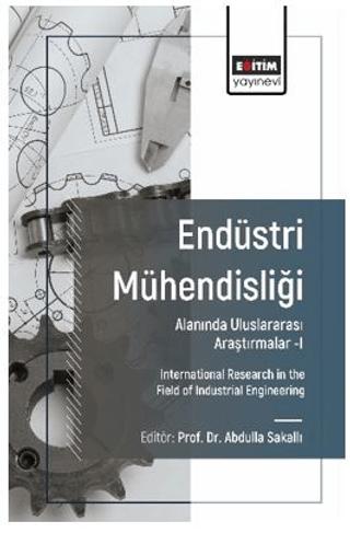 Endüstri Mühendisliği Alanında Uluslararası Araştırmalar-I | Eğitim Yayınevi - Bilimsel Eserler (Ciltsiz) - Resim 1