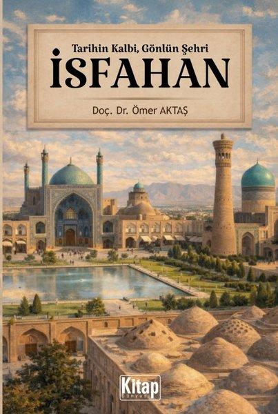 Tarihin Kalbi Gönlün Şehri: İsfahan | Kitap Dünyası (İnce Kapak) - Resim 1