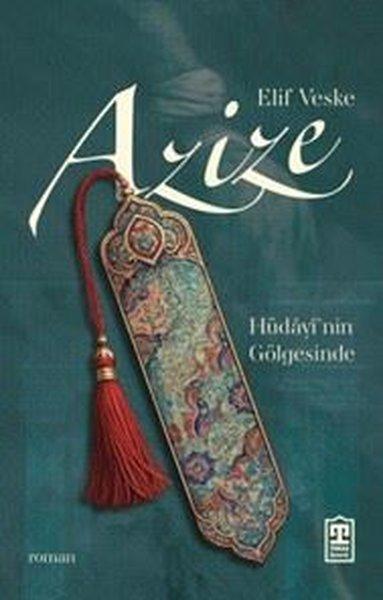 Azize: Hüdayi'nin Gölgesinde | Timaş Yayınları (İnce Kapak) - Resim 1