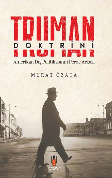 Truman Doktrini A merikan Dış Politikasının Perde Arkası | İdeal Kültür Akademi (İnce Kapak) - Resim 1