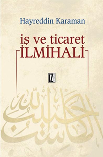 İş ve Ticaret İlmihali | İz Yayıncılık - İnceleme-Araştırma Dizisi (e-Kitap) - Resim 1