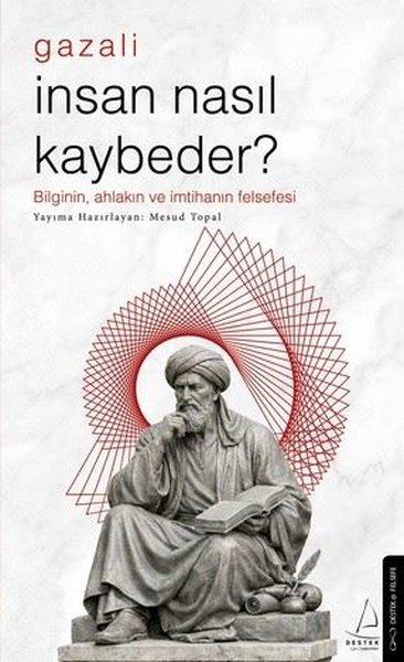 Gazali - İnsan Nasıl Kaybeder? Bilginin Ahlakın ve İmtihanın Felsefesi | Destek Yayınları (Cep Boy) - Resim 1