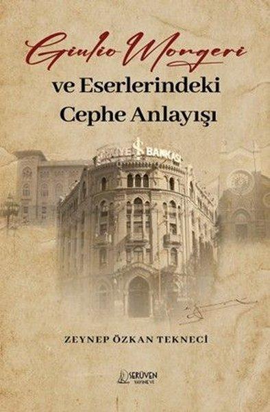 Giulio Mongeri ve Eserlerindeki Cephe Anlayışı | Serüven Yayınevi (İnce Kapak) - Resim 1