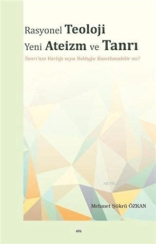 Rasyonel Teoloji Yeni Ateizm ve Tanrı | Elis Yayınları (Ciltsiz) - Resim 1