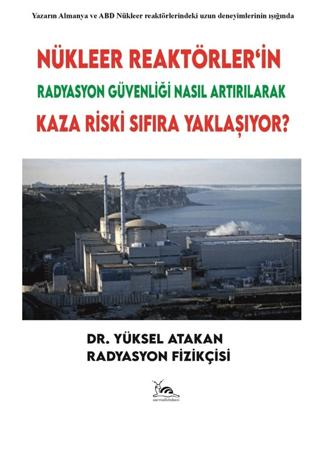 Nükleer Reaktörler’in Radyasyon Güvenliği Nasıl Artırılarak Kaza Riski Sıfıra Yaklaşıyor?