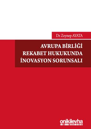 Avrupa Birliği Rekabet Hukukunda İnovasyon Sorunsalı | On İki Levha Yayınları (Ciltsiz) - Resim 1