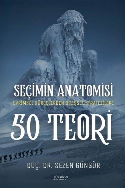 Seçimin Anatomisi: 50 Teori - Evirmsel Süreçlerden Bilişsel Stratejilere | Serüven Yayınevi (İnce Kapak) - Resim 1