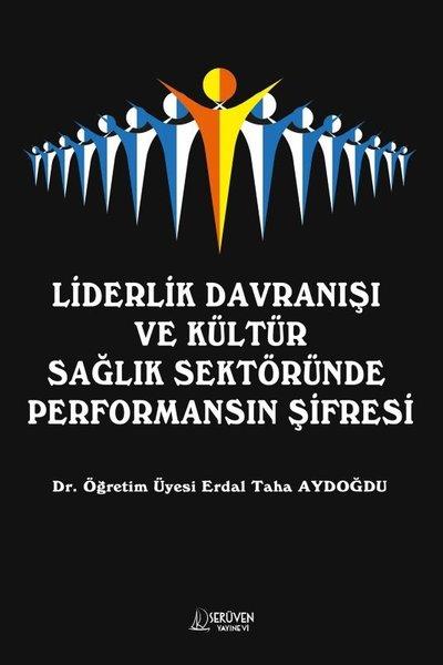 Liderlik Davranışı ve Kültür Sağlık Sektöründe Performansın Şifresi | Serüven Yayınevi (İnce Kapak) - Resim 1