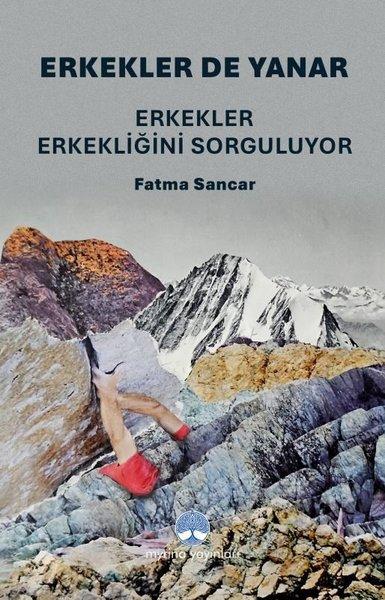 Erkekler de Yanar - Erkekler Erkekliğini Sorguluyor | Myrina Yayınları (İnce Kapak) - Resim 1
