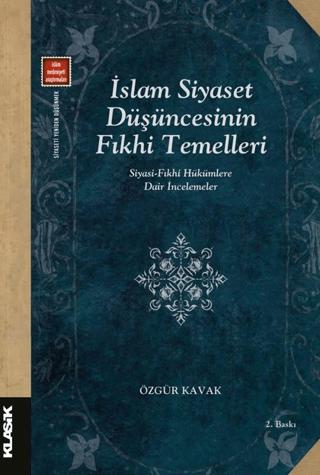 İslam Siyaset Düşüncesinin Fıkhi Temelleri Siyasi-fıkhi Hükümlere Dair İncelemeler