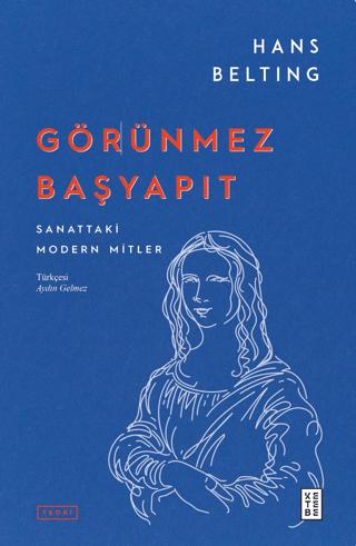 Görünmez Başyapıt - Sanattaki Modern Mitler | Ketebe Yayınları (Ciltsiz) - Resim 1