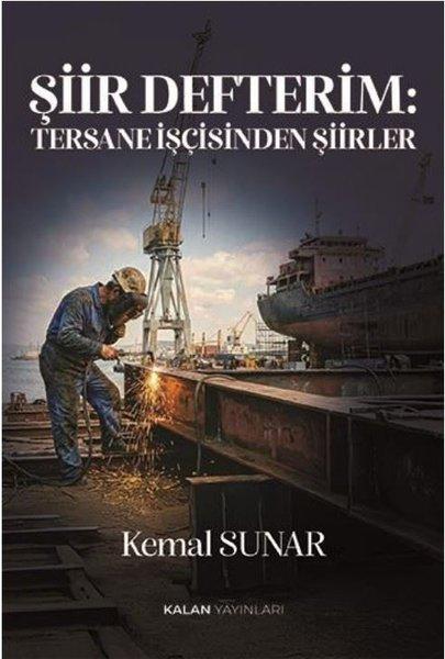 Şiir Defterim: Tersane İşçisinden Şiirler | Kalan Yayınları (İnce Kapak) - Resim 1