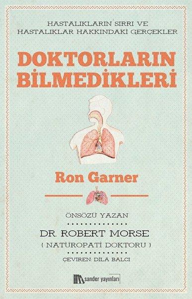 Doktorların Bilmedikleri: Hastalıkların Sırrı ve Hastalıklar Hakkındaki Gerçekler | Sander Yayınları (İnce Kapak) - Resim 1