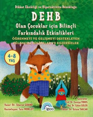 Dikkat Eksikliği Ve Hiperaktivite Bozukluğu DEHB Olan Çocuklar İçin Bilinçli Farkındalık Etkinlikleri | İgloo Yayınevi (Ciltsiz) - Resim 1