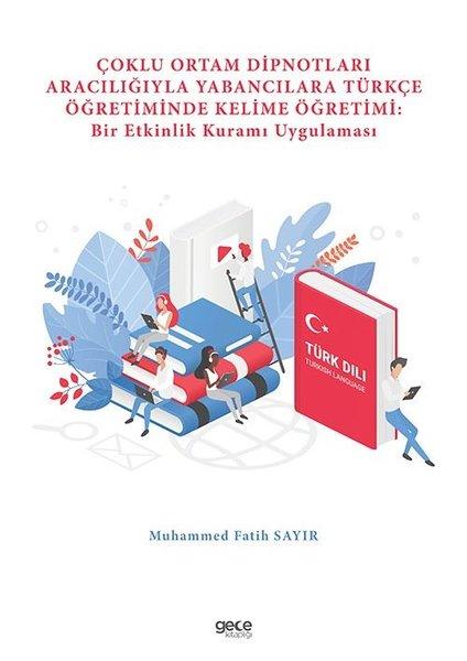 Çoklu Ortam Dipnotları Aracılığıyla Yabancılara Türkçe Öğretiminde Kelime Öğretimi: Bir Etkinlik Kuramı Uygulaması | Gece Kitaplığı (İnce Kapak) - Resim 1