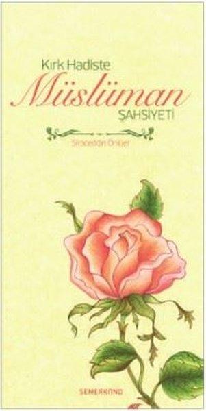 Kırk Hadiste Müslüman Şahsiyeti | Semerkand Yayınları (İnce Kapak) - Resim 1