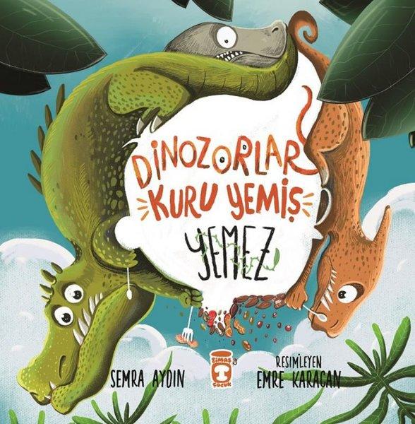 Dinozorlar Kuru Yemiş Yemez | Timaş Çocuk (İnce Kapak) - Resim 1