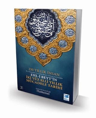250 Yıllık İnsan - Ehl-i Beyt'in İki Yüz Elli Yıllık Mücadele Tarihi | Feta Yayıncılık (Ciltsiz) - Resim 1