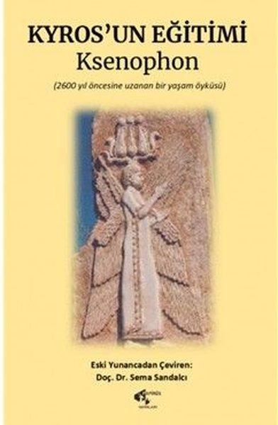 Kyrosun Eğitimi - 2600 Yıl Öncesine Dayanan Bir Yaşam Öyküsü | Papirüs Yayın (İnce Kapak) - Resim 1