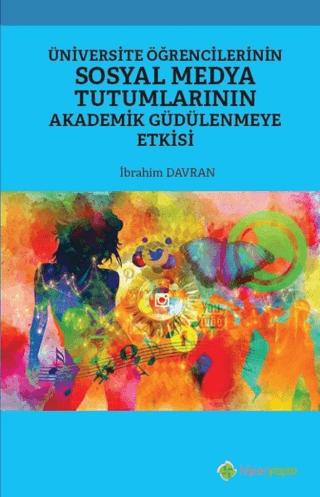Üniversite Öğrencilerinin Sosyal Medya Tutumlarının Akademik Güdülenmeye Etkisi | Hiperlink Yayınları (Ciltsiz) - Resim 1
