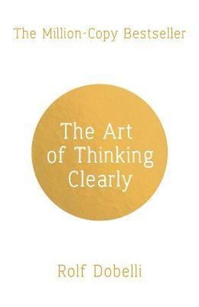 The Art of Thinking Clearly: Better Thinking Better Decisions | Sceptre (İnce Kapak) - Resim 1