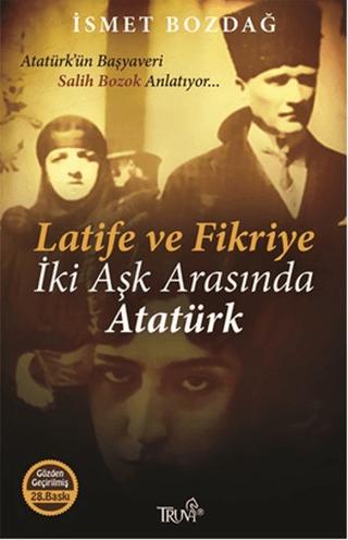 Latife ve Fikriye İki Aşk Arasında Atatürk | Truva Yayınları (Ciltsiz) - Resim 1