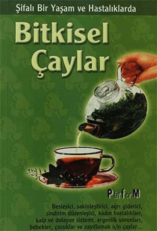 Şifalı Bir Yaşam ve Hastalıklarda Bitkisel Çaylar