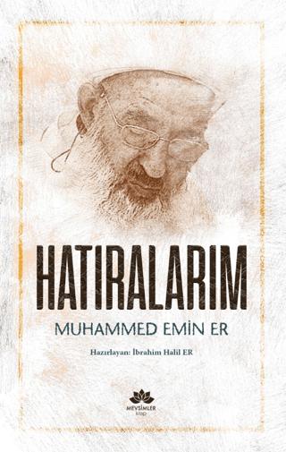 Hatıralarım - Muhammed Emin Er