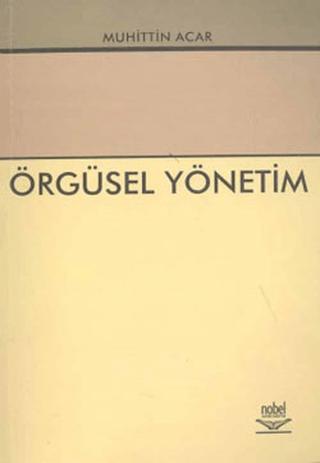 Örgüsel Yönetim | Nobel Akademik Yayıncılık (Ciltsiz) - Resim 1