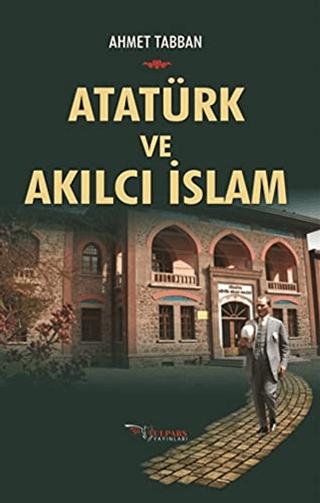 Atatürk ve Akılcı İslam | Tulpars Yayınevi (Ciltsiz) - Resim 1